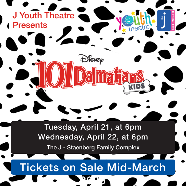 J Youth Theatre Presents Disney's 101 Dalmatians KIDS on Tuesday, April 21, at 6pm, and Wednesday, April 22, at 6pm at the J's Staenberg Family Complex. Tickets on sale Mid-March 2026.