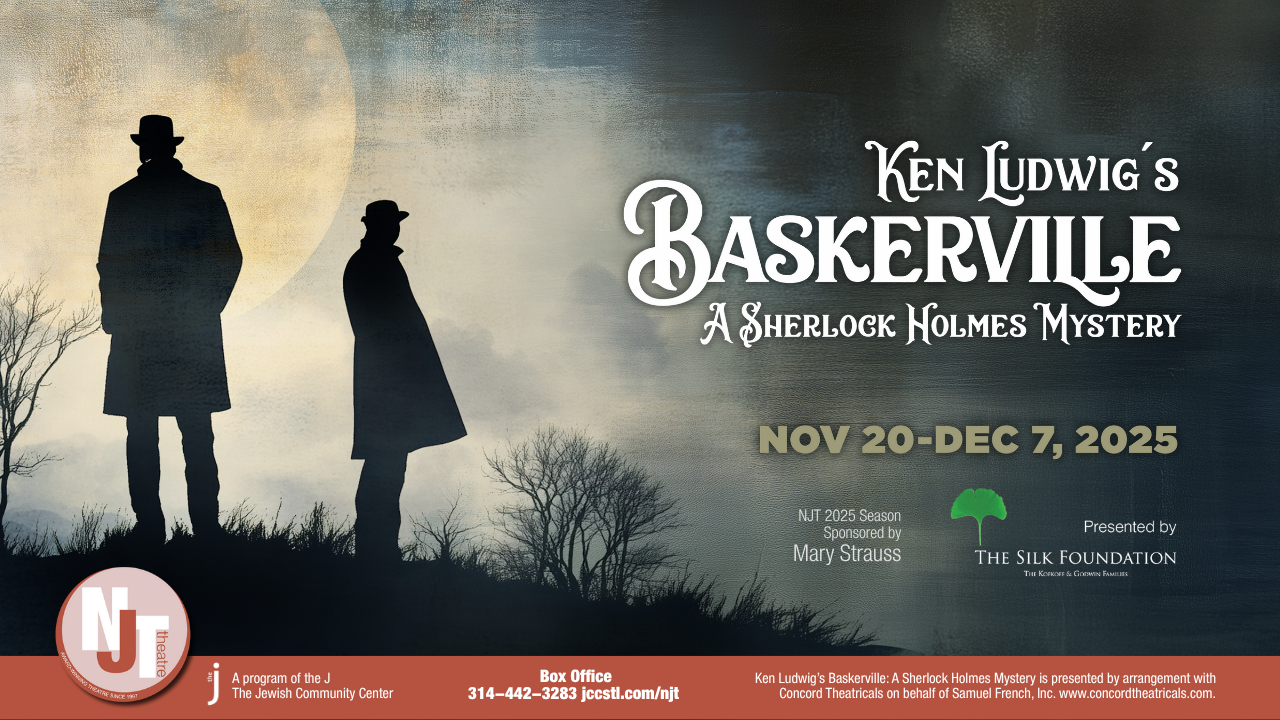 Silhouette of two men in old-timey clothes, on a hill in the full moon. It's Detertive Sherlock Holmes and Dr. John Watson! Text Reads: Ken Ludwig's Baskerville: a Sherlock Holmes Mystery, November 20 through December 7, 2025. Presented by NJT.