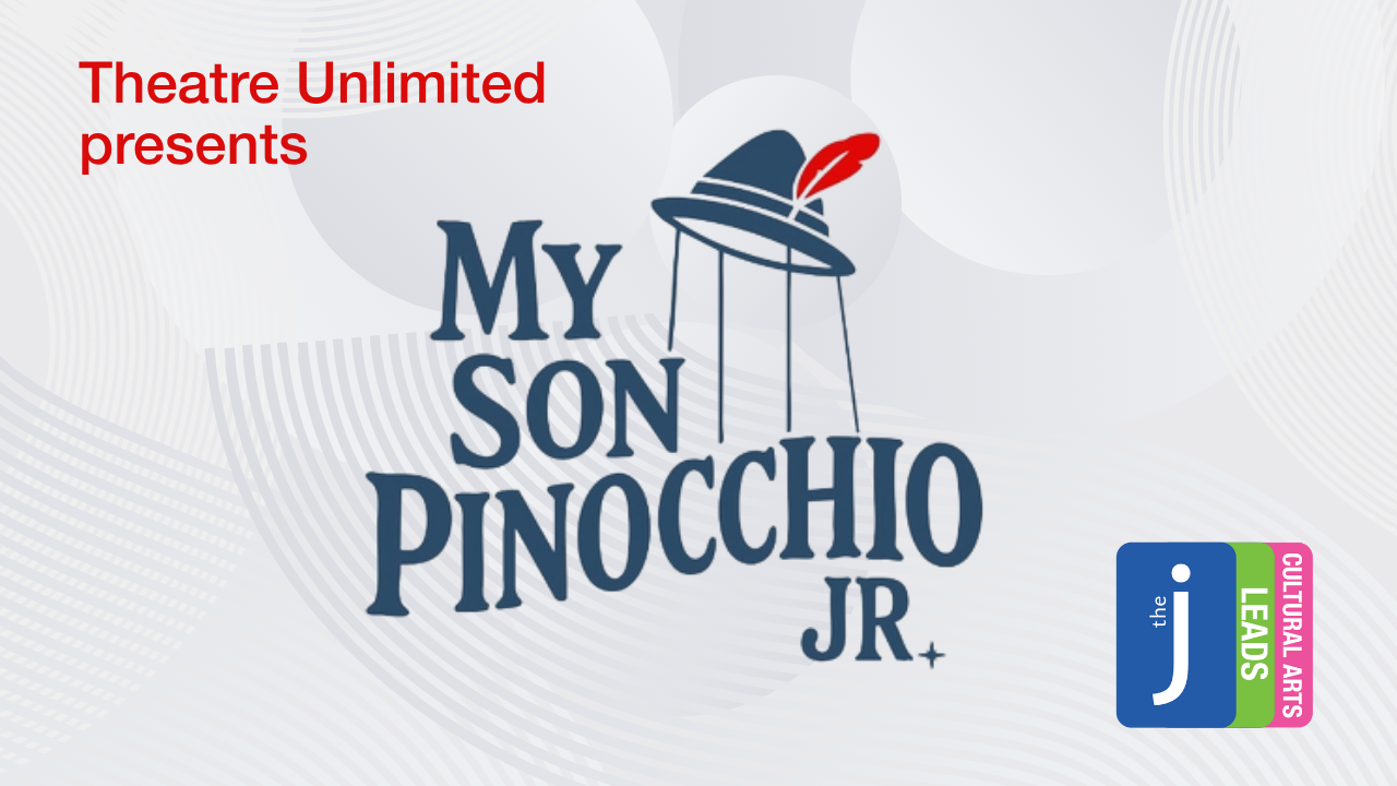 Theatre Unlimited at the J Presents My Son Pinocchio JR