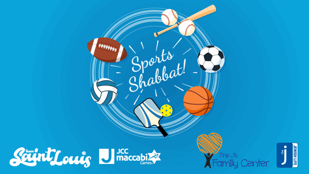 It's Sports Shabbat with JCC Maccabi Games Team Saint Louis -- part of Jewish Life at the J and organized by the J's Family Center.
