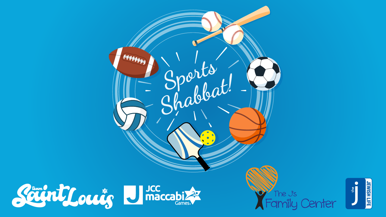 It's Sports Shabbat with JCC Maccabi Games Team Saint Louis -- part of Jewish Life at the J and organized by the J's Family Center.