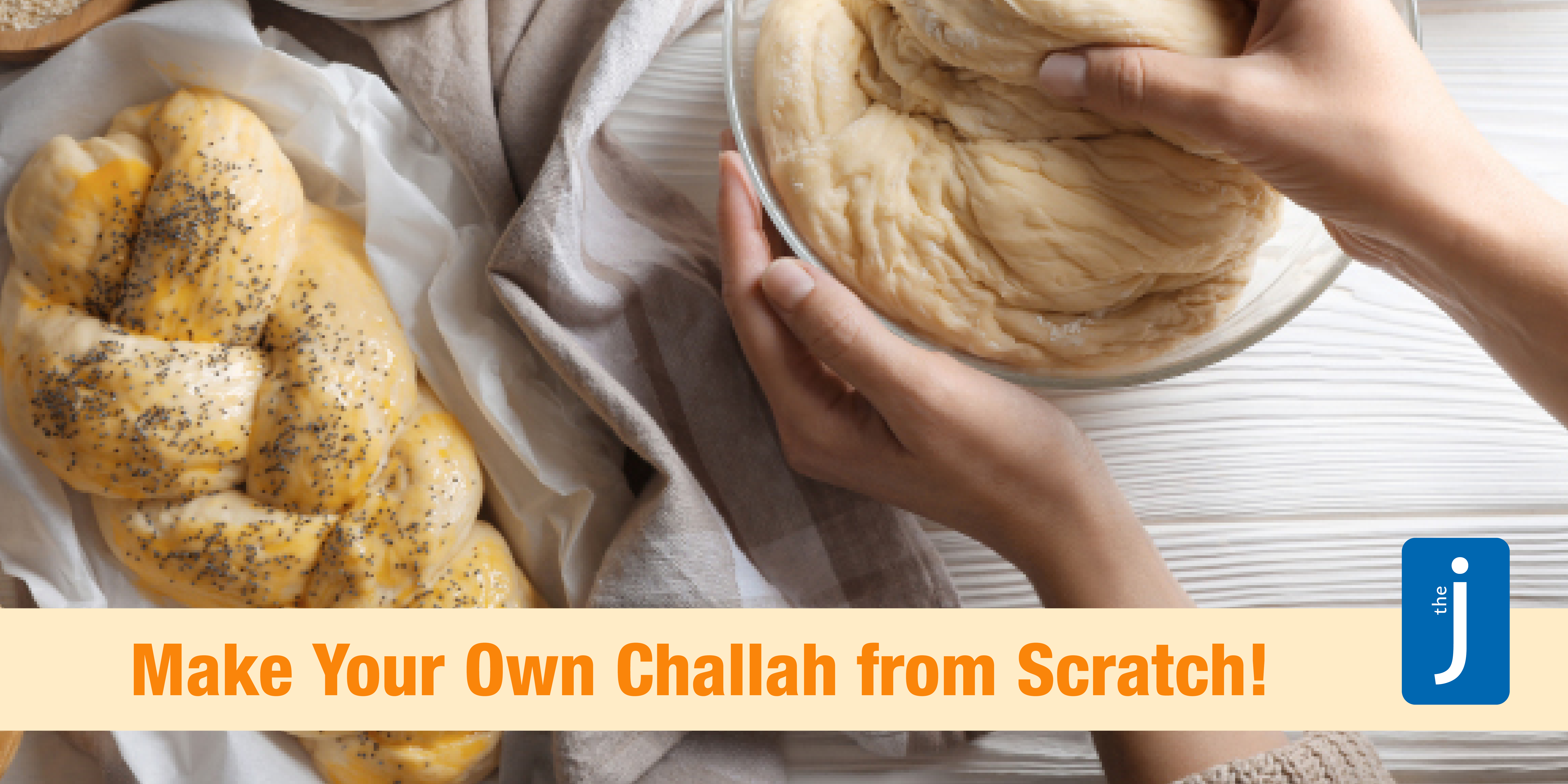 A hand pulls raw dough out of a glass bowl, and a raw loaf of braided challah with poppyseeds sits nearby on a pan. The text reads, "Make your own challah from scratch!"