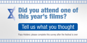 Did you attend one of this year's films? Tell us what you thought! Pas-Holders: Please complete the survey after the festival is over.